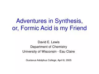 Adventures in Synthesis, or, Formic Acid is my Friend