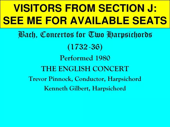 visitors from section j see me for available seats