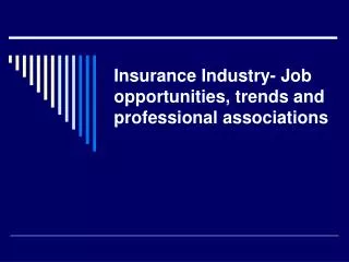 Insurance Industry- Job opportunities, trends and professional associations