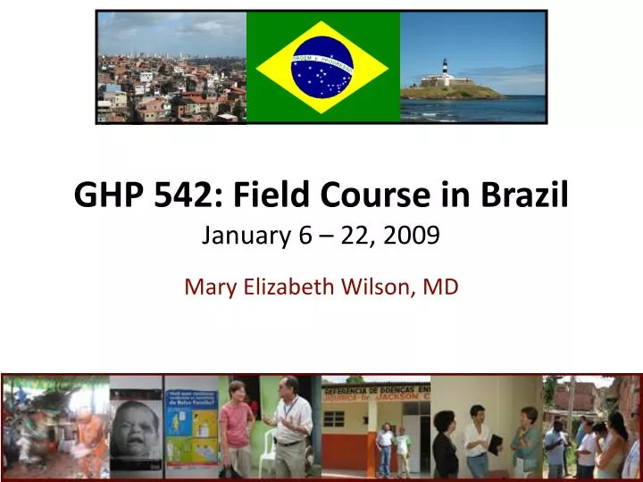 ghp 542 field course in brazil january 6 22 2009