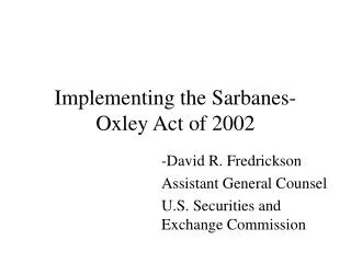 Implementing the Sarbanes-Oxley Act of 2002