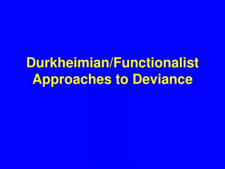 durkheimian functionalist approaches to deviance