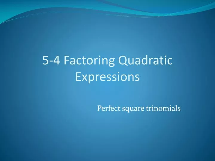 5 4 factoring quadratic expressions