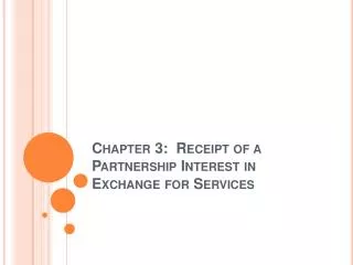 Chapter 3: Receipt of a Partnership Interest in Exchange for Services