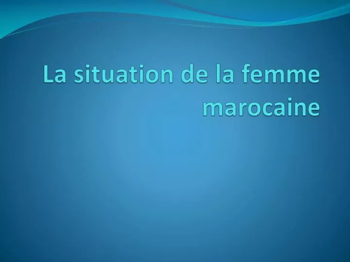 la situation de la femme marocaine