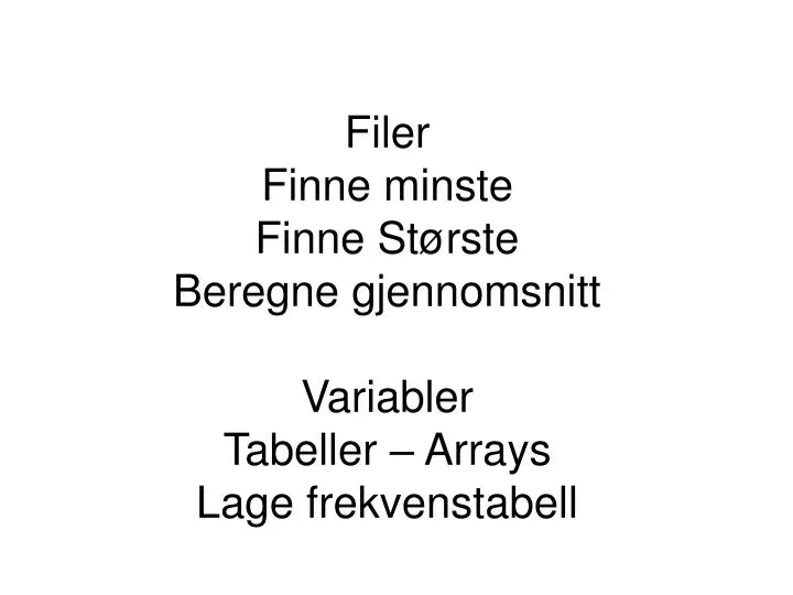 filer finne minste finne st rste beregne gjennomsnitt variabler tabeller arrays lage frekvenstabell