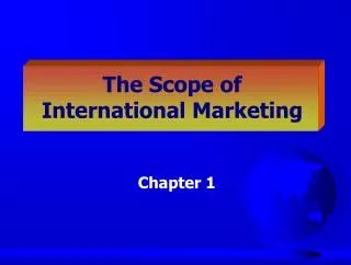 The Scope of International Marketing