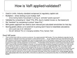 How is VaR applied/validated?