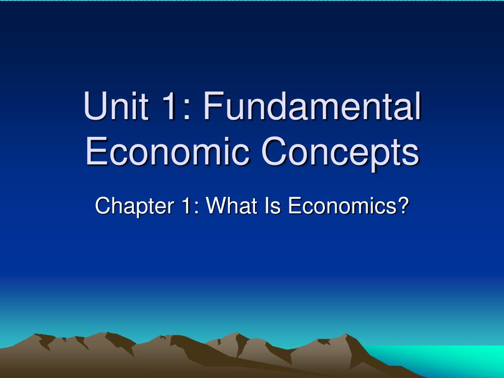 PPT - Unit 1: Fundamental Economic Concepts PowerPoint Presentation ...