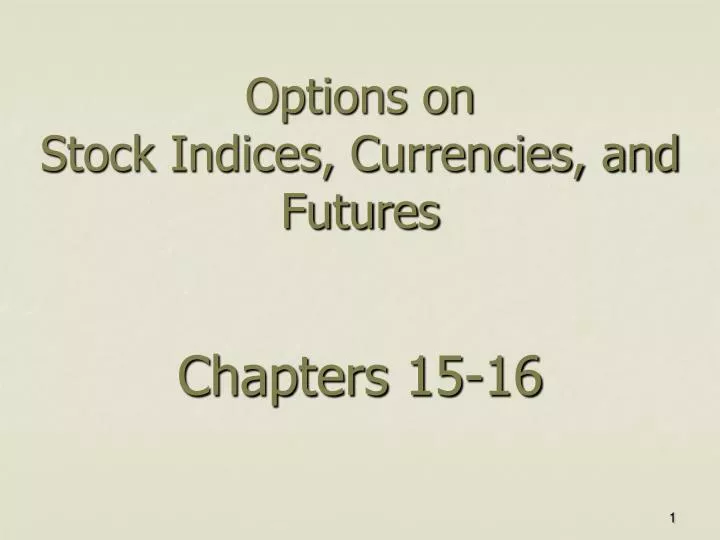 options on stock indices currencies and futures chapters 15 16