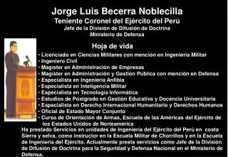 Jorge Luis Becerra Noblecilla Teniente Coronel del Ejército del Perú Jefe de la División de Difusión de Doctrina Ministe