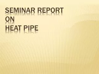 SEMINAR REPORT ON heat pipe