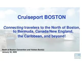 Cruiseport BOSTON Connecting travelers to the North of Boston, to Bermuda, Canada/New England, the Caribbean, and beyon