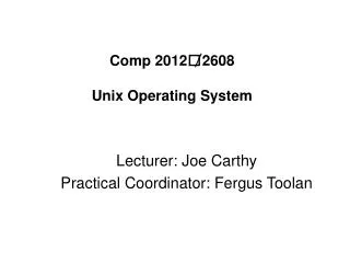 Comp 2012 / 2608 Unix Operating System