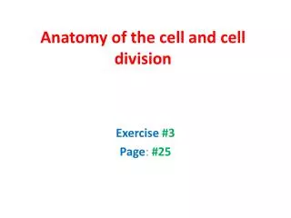 Anatomy of the cell and cell division