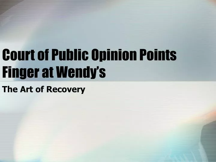court of public opinion points finger at wendy s