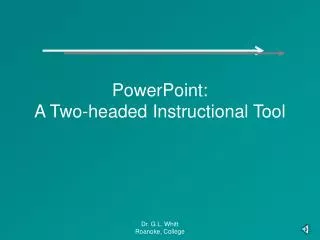 PowerPoint: A Two-headed Instructional Tool