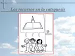 Los recursos en la catequesis - slide 1