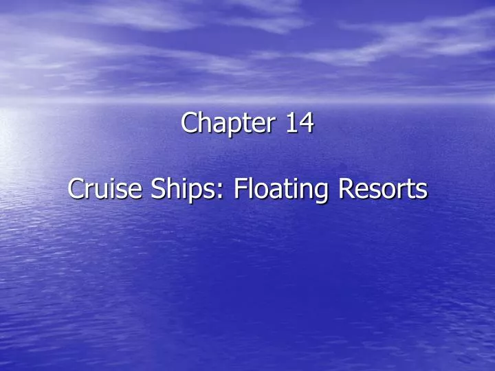 chapter 14 cruise ships floating resorts
