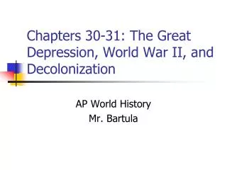 Chapters 30-31: The Great Depression, World War II, and Decolonization