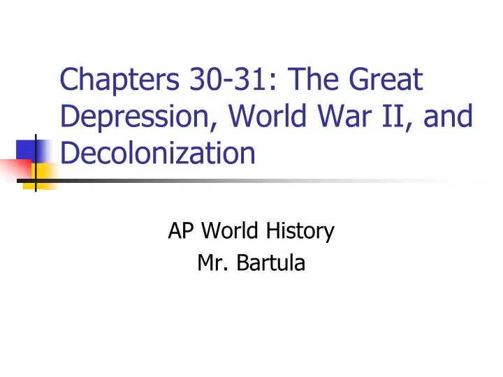 chapters 30 31 the great depression world war ii and decolonization