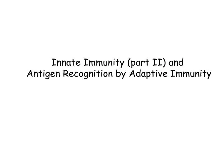 innate immunity part ii and antigen recognition by adaptive immunity