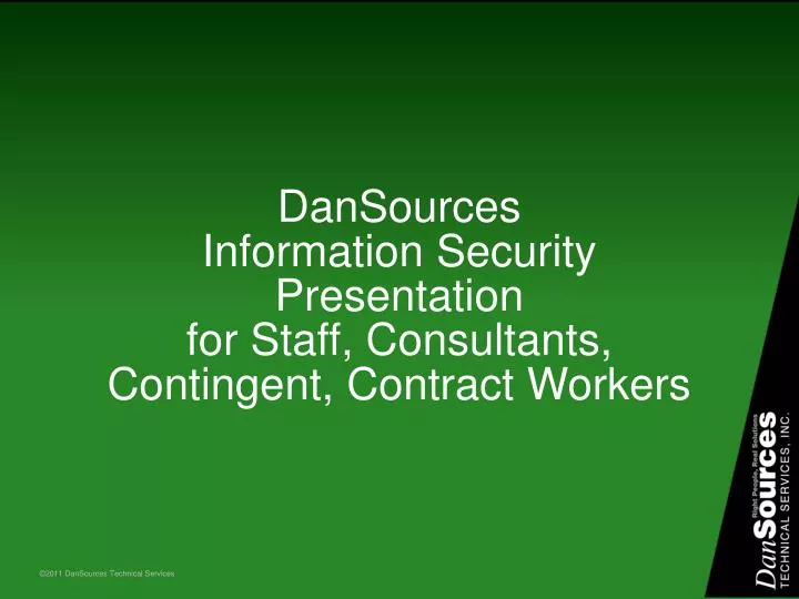 dansources information security presentation for staff consultants contingent contract workers