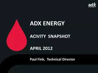 ADX ENERGY ACIVITY SNAPSHOT APRIL 2012