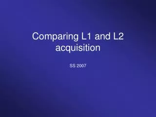 Comparing L1 and L2 acquisition