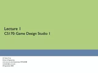 Lecture 1 CS170: Game Design Studio 1