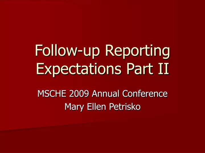 follow up reporting expectations part ii