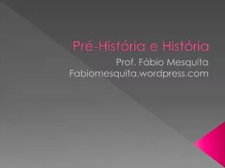 Pré-História e História