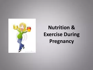 Nutrition &amp; Exercise During Pregnancy