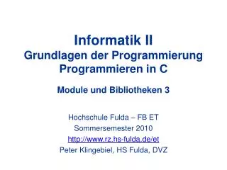 Informatik II Grundlagen der Programmierung Programmieren in C Module und Bibliotheken 3