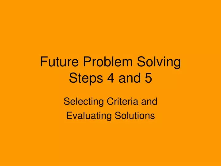 future problem solving steps 4 and 5
