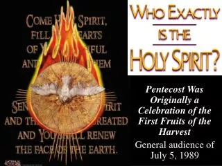 Pentecost Was Originally a Celebration of the First Fruits of the Harvest General audience of July 5, 1989