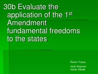 30b Evaluate the application of the 1 st Amendment fundamental freedoms to the states