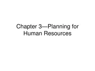 Chapter 3—Planning for Human Resources