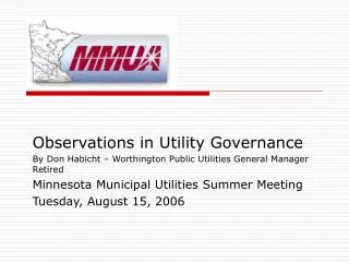 Observations in Utility Governance By Don Habicht – Worthington Public Utilities General Manager Retired Minnesota Munic