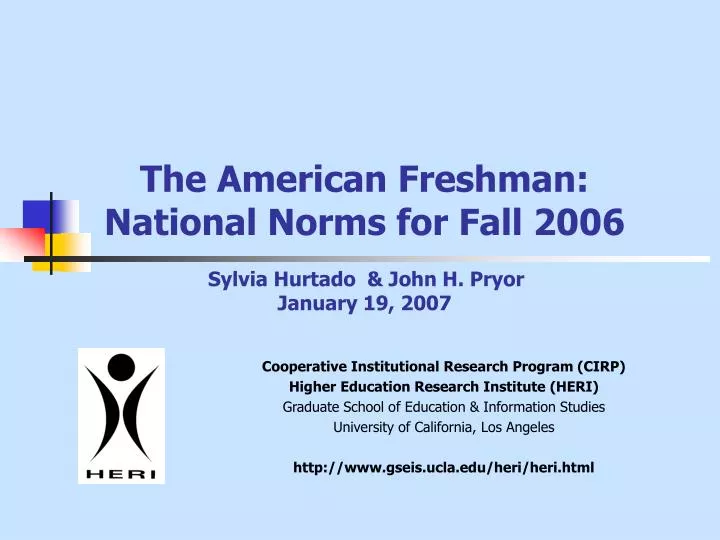 the american freshman national norms for fall 2006 sylvia hurtado john h pryor january 19 2007