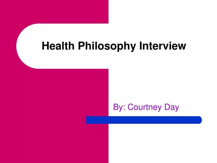 health philosophy interview