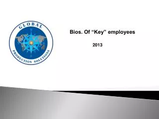 Bios. Of “Key” employees 2013