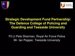 Strategic Development Fund Partnership: The Defence College of Policing and Guarding and Teesside University