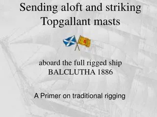 Sending aloft and striking Topgallant masts
