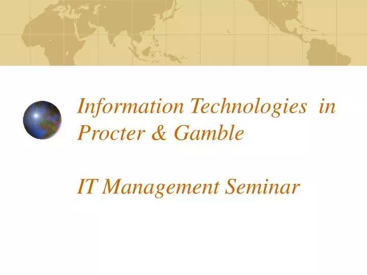 information technologies in procter gamble it management seminar