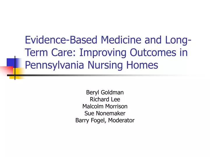 evidence based medicine and long term care improving outcomes in pennsylvania nursing homes