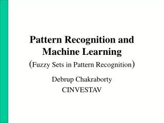 Pattern Recognition and Machine Learning ( Fuzzy Sets in Pattern Recognition )