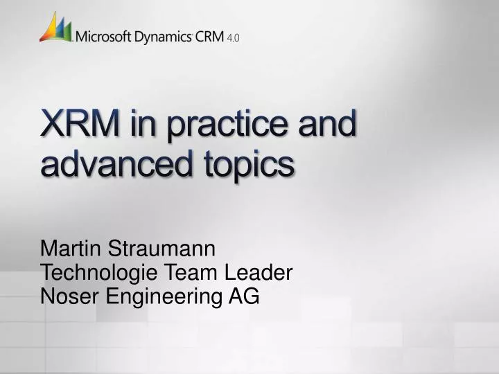 xrm in practice and advanced topics
