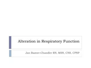 Alteration in Respiratory Function