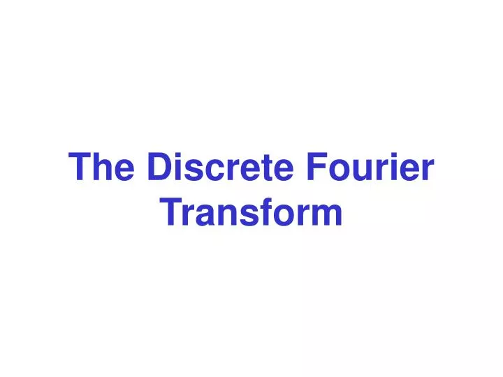 the discrete fourier transform